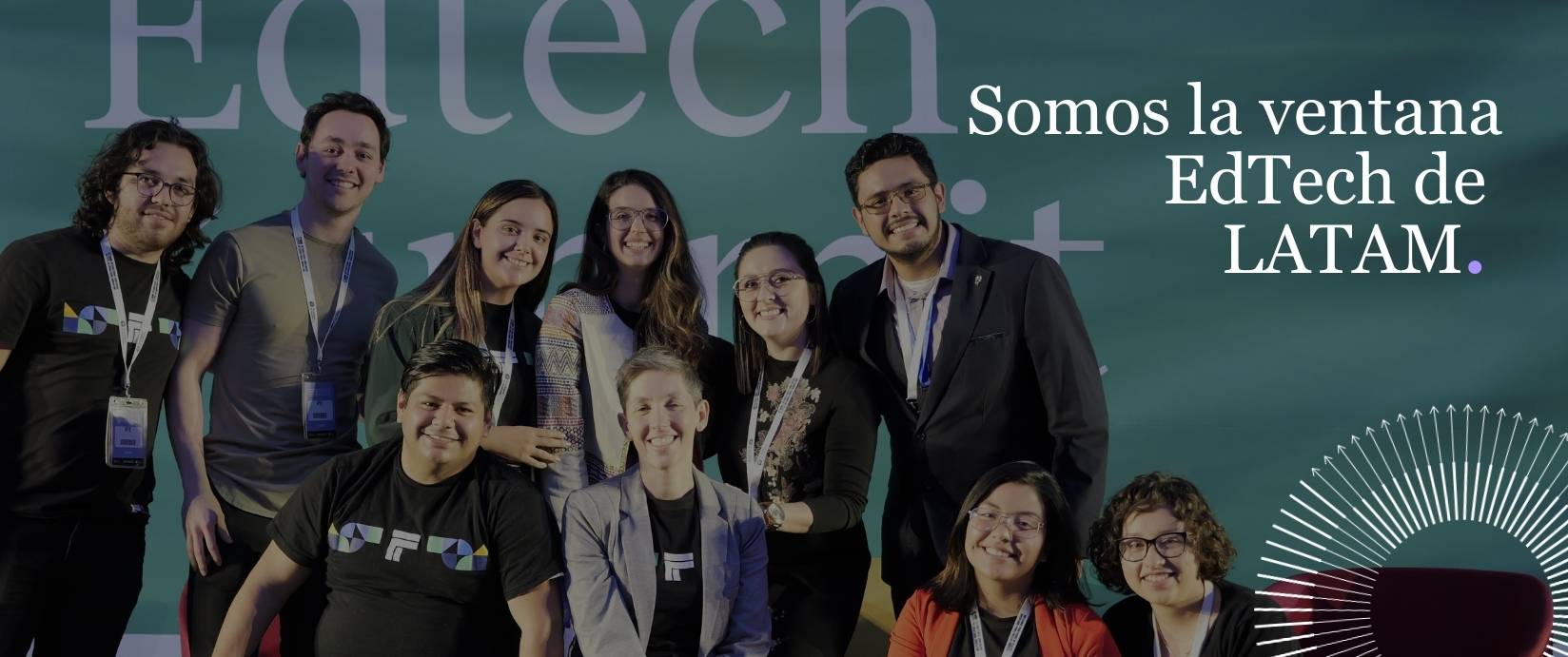 We are the EdTech gateway of LATAM