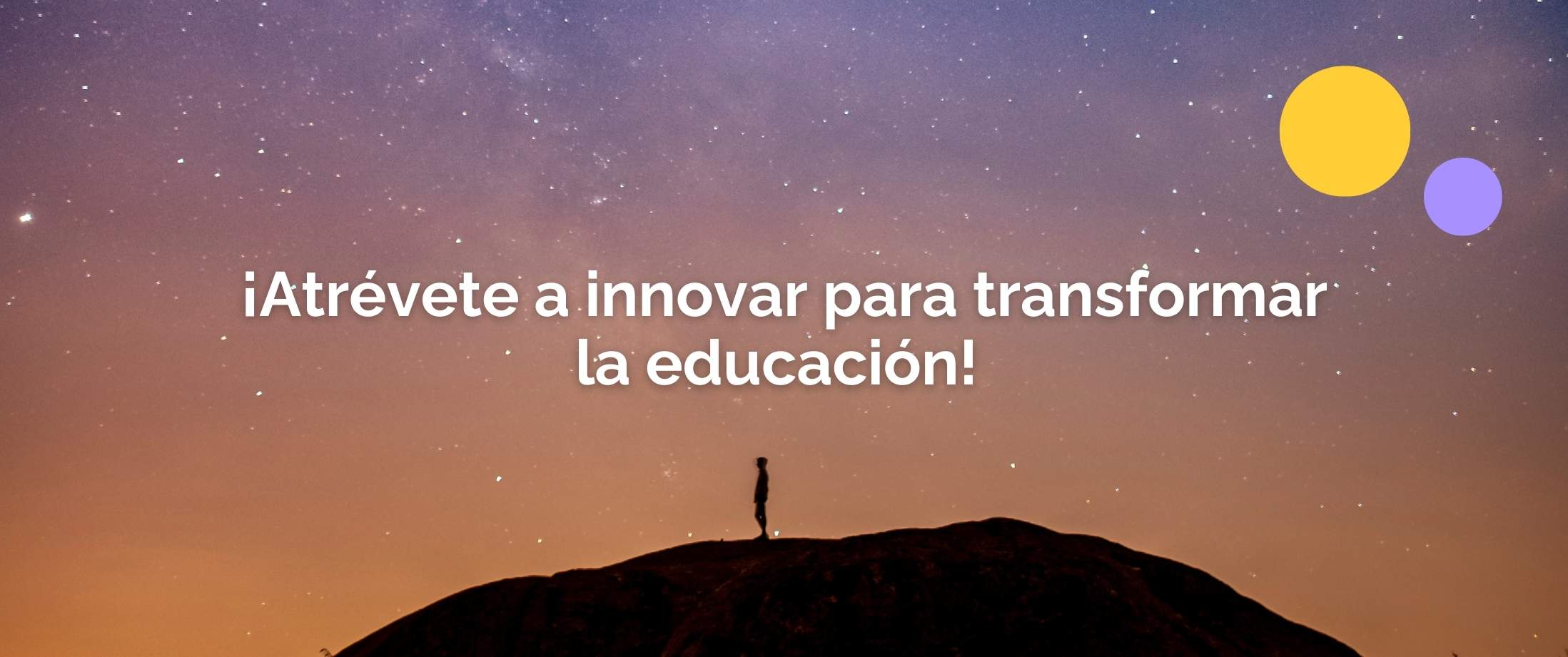 Atrévete a innovar para transformar la educación