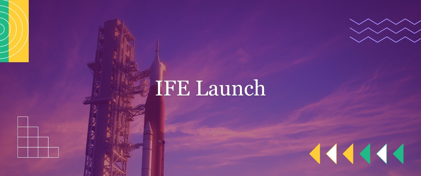 IFE Launch